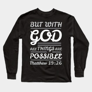 Matthew 19:26 With God All Things Are Possible Long Sleeve T-Shirt